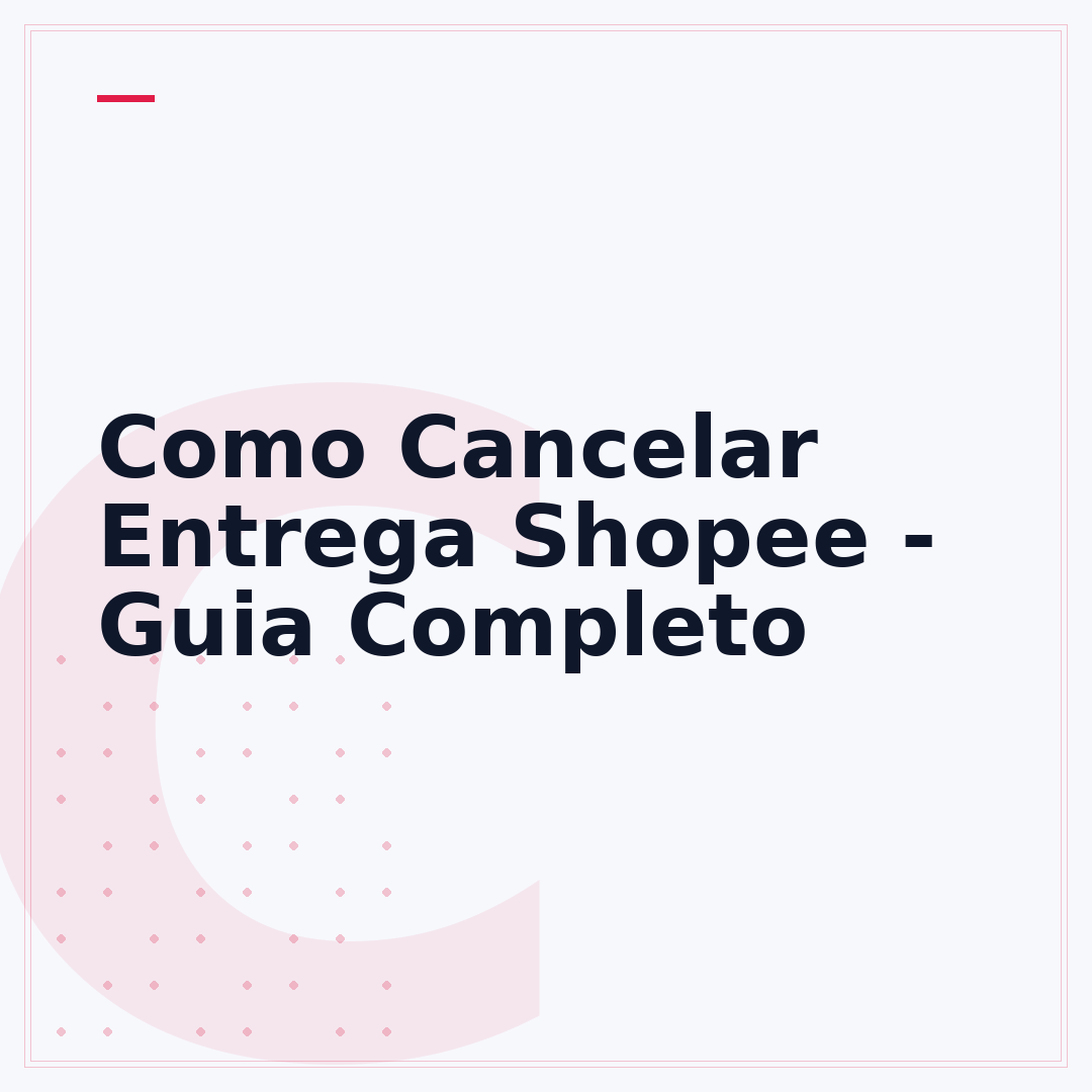 Como Cancelar Entrega Shopee - Guia Completo
