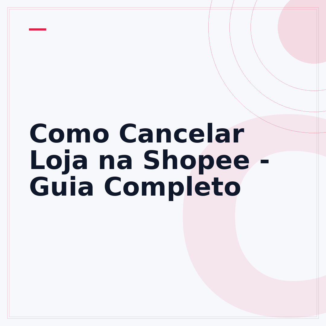 Como Cancelar Loja na Shopee - Guia Completo