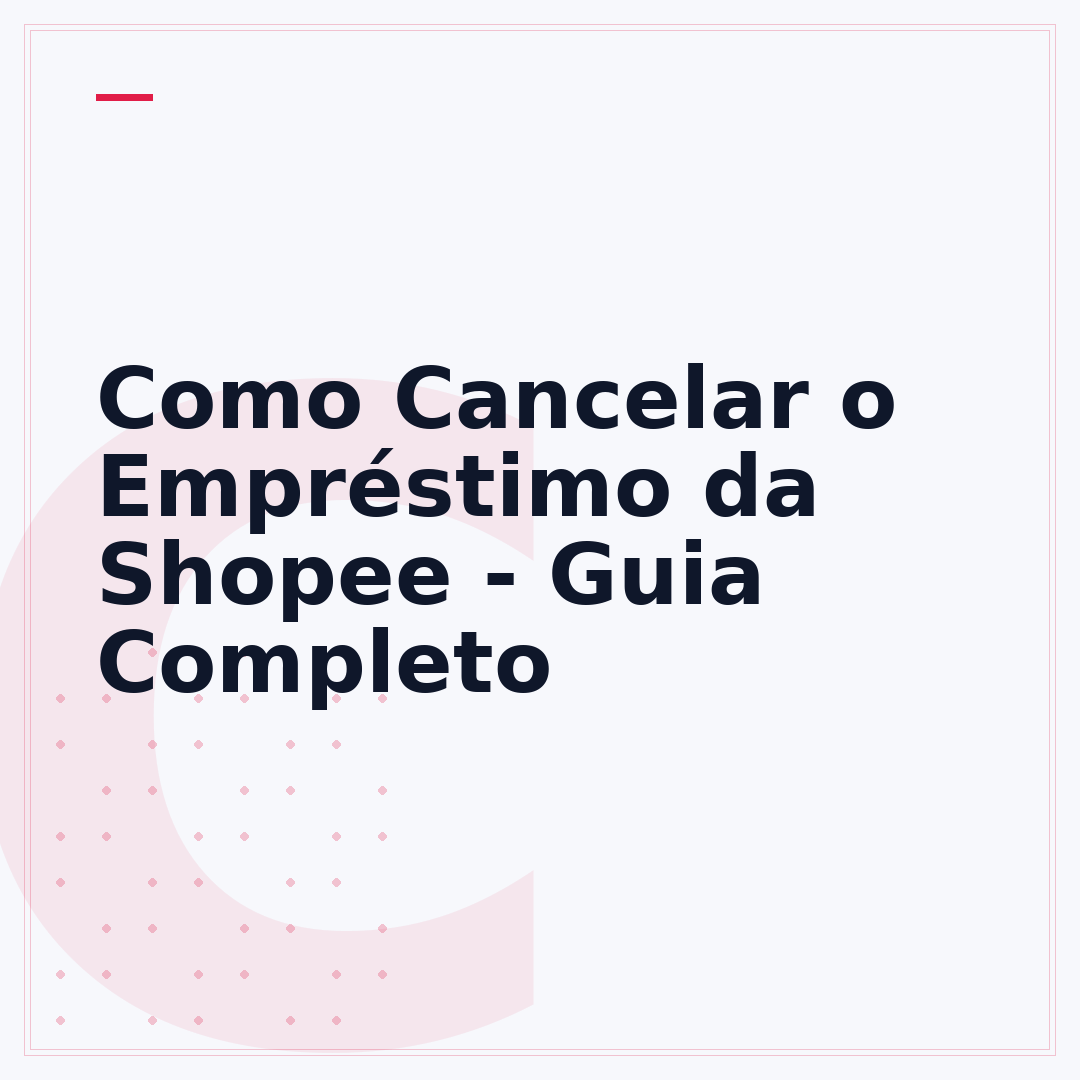 Como Cancelar o Empréstimo da Shopee - Guia Completo