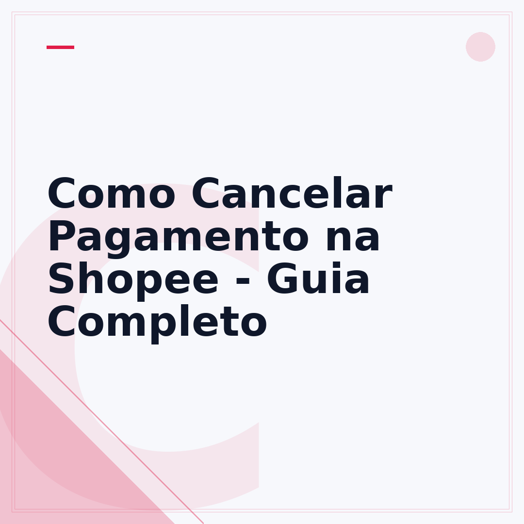 Como Cancelar Pagamento na Shopee - Guia Completo