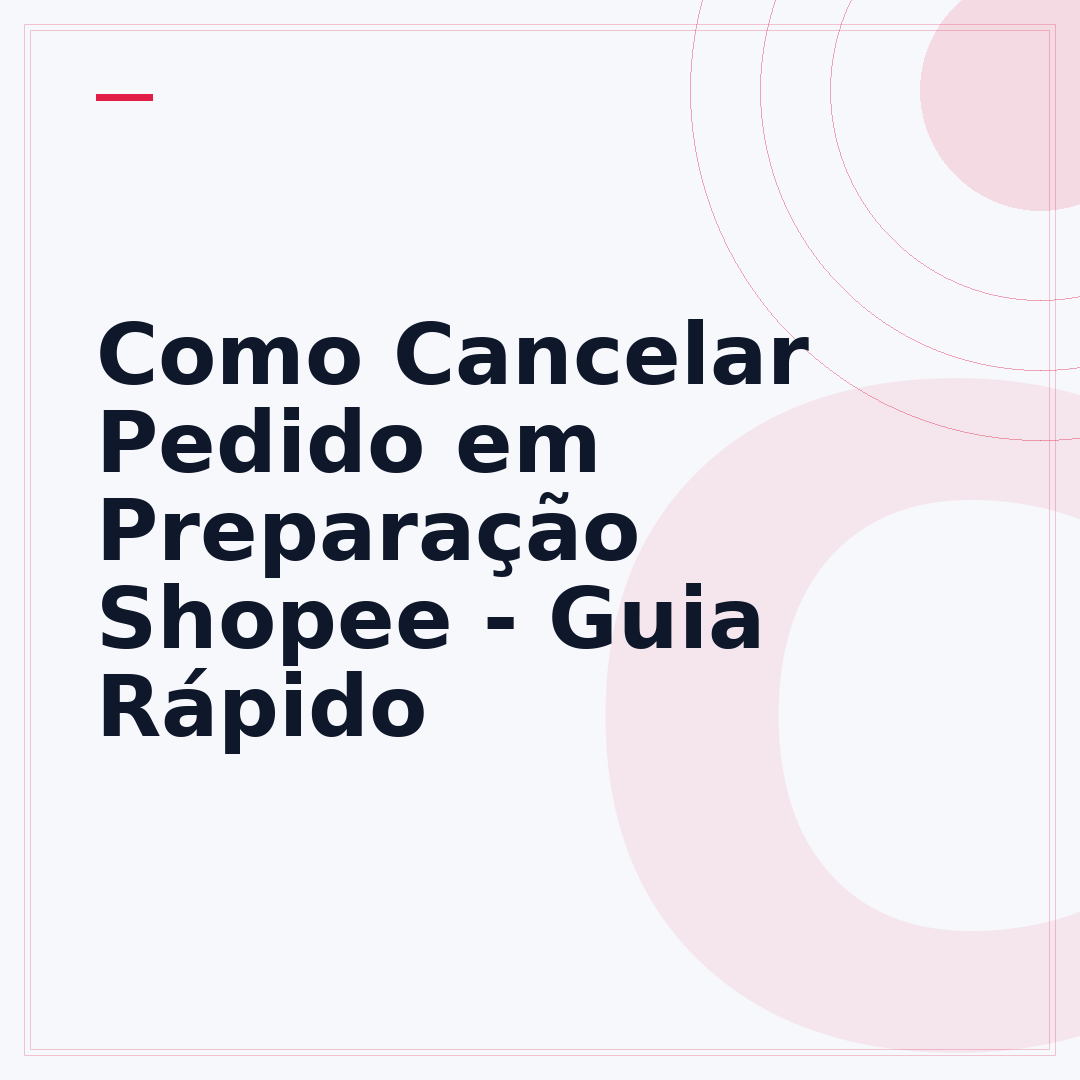 Como Cancelar Pedido em Preparação Shopee - Guia Rápido