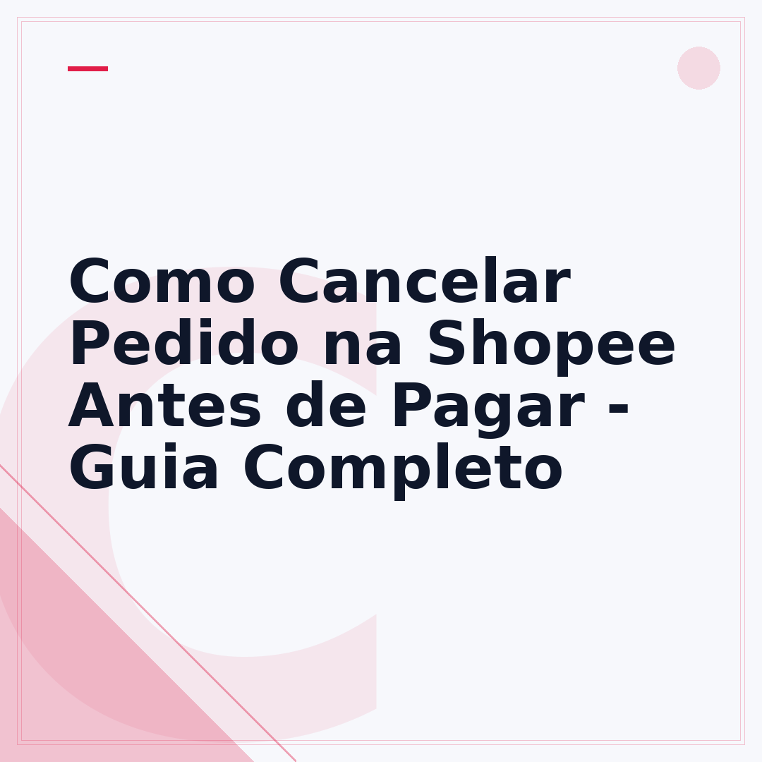 Como Cancelar Pedido na Shopee Antes de Pagar - Guia Completo