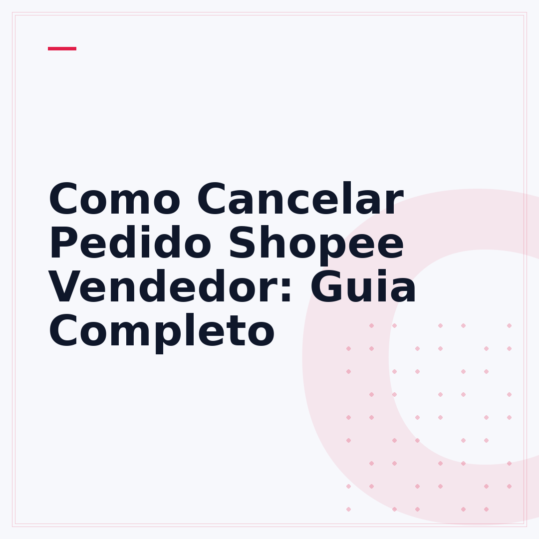 Como Cancelar Pedido Shopee Vendedor: Guia Completo
