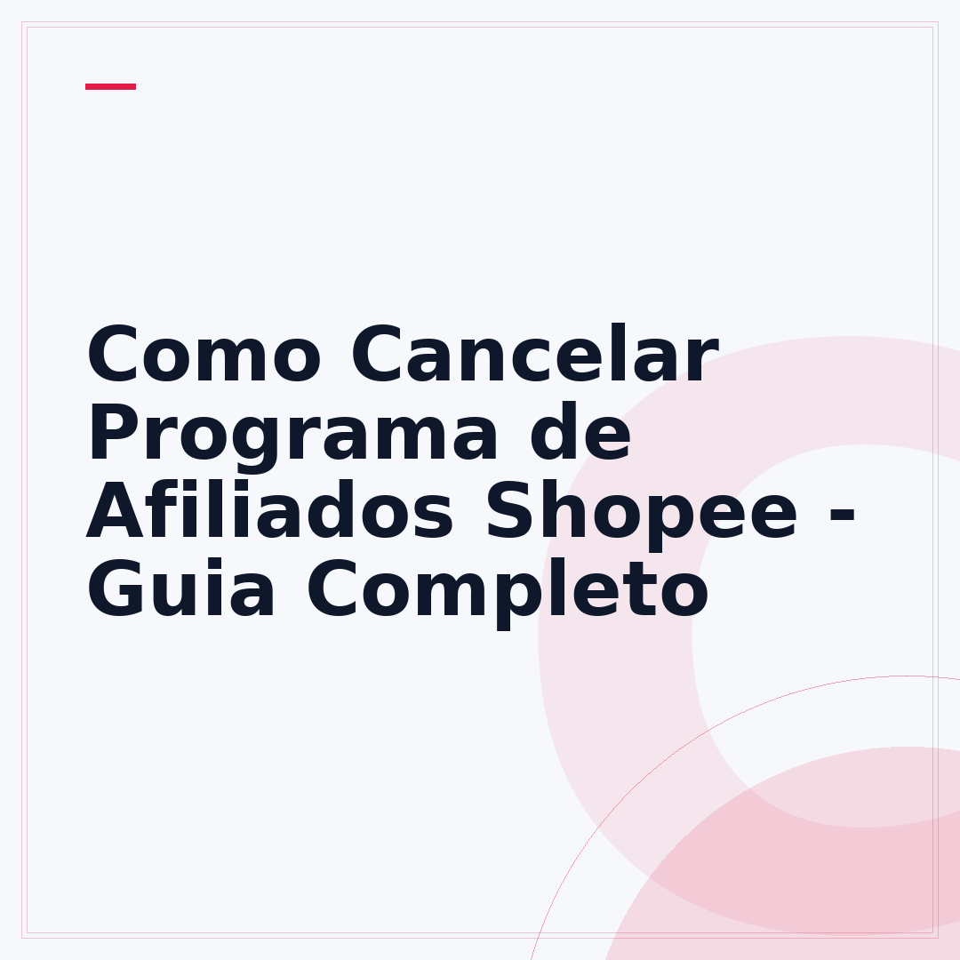 Como Cancelar Programa de Afiliados Shopee - Guia Completo