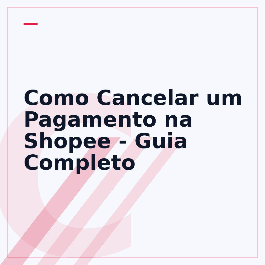Como Cancelar um Pagamento na Shopee - Guia Completo