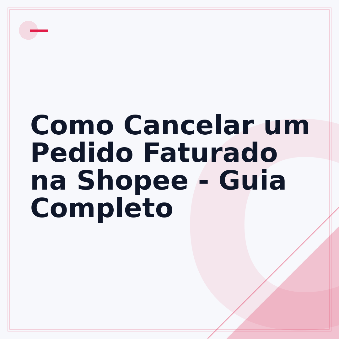 Como Cancelar um Pedido Faturado na Shopee - Guia Completo