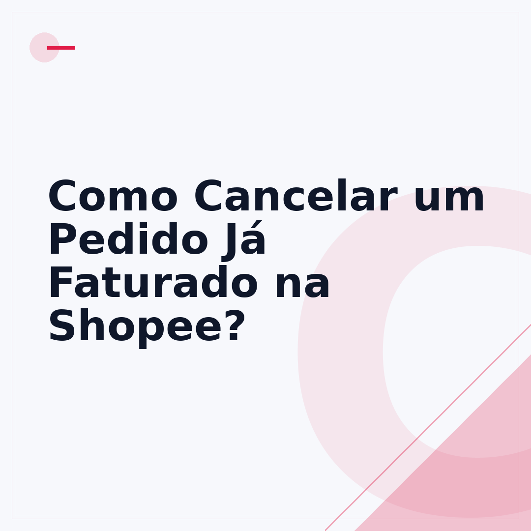 Como Cancelar um Pedido Já Faturado na Shopee?