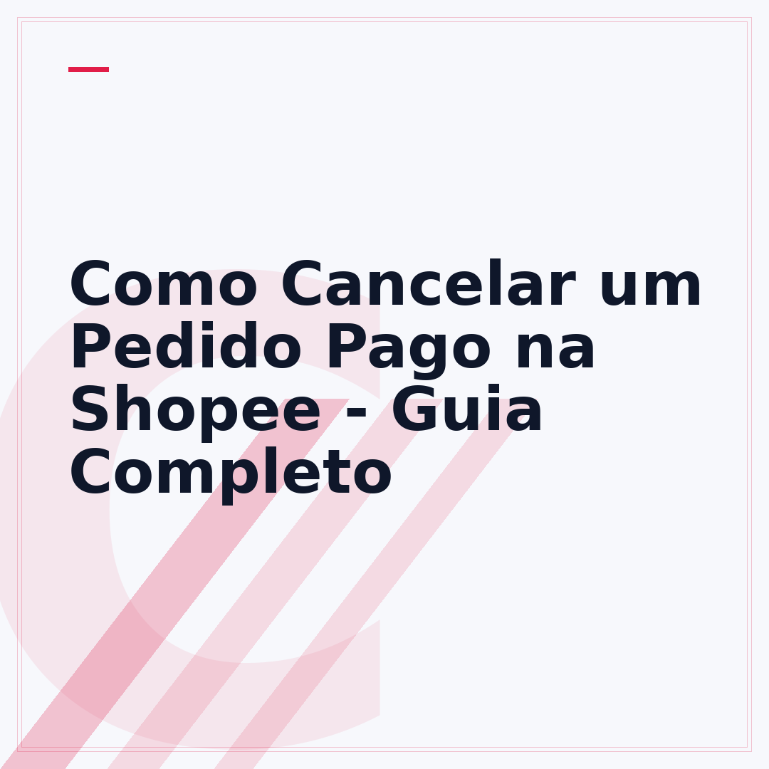 Como Cancelar um Pedido Pago na Shopee - Guia Completo