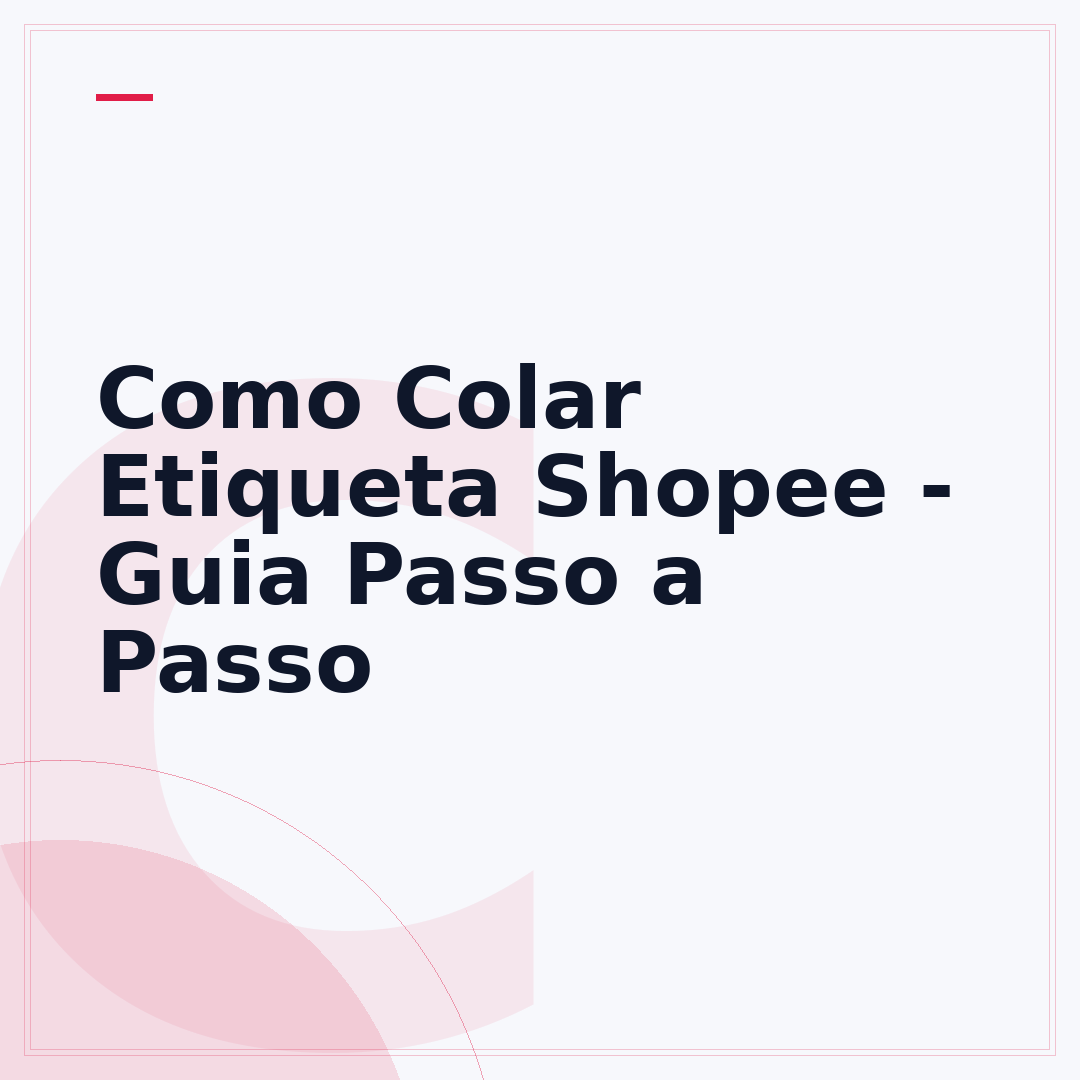 Como Colar Etiqueta Shopee - Guia Passo a Passo
