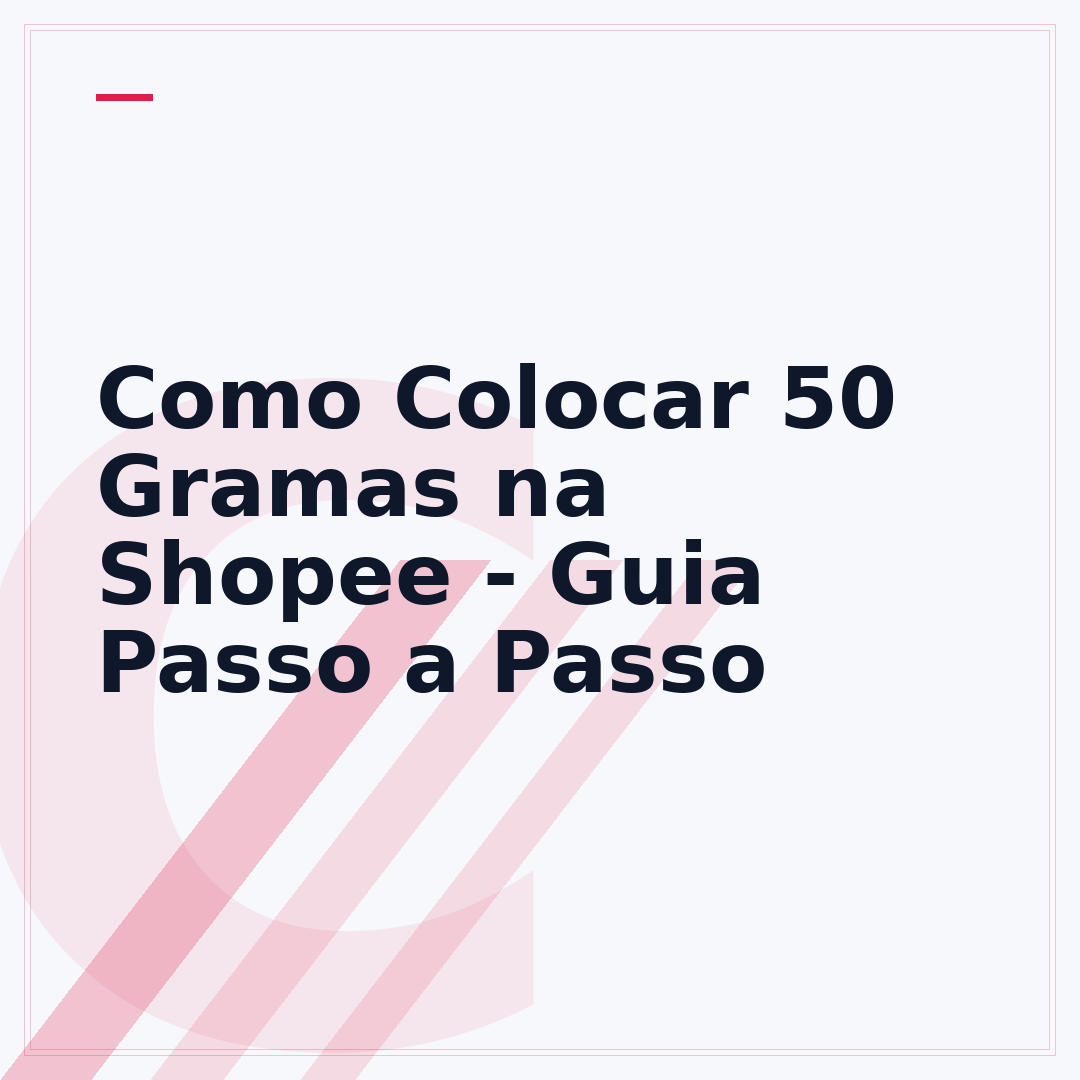 Como Colocar 50 Gramas na Shopee - Guia Passo a Passo