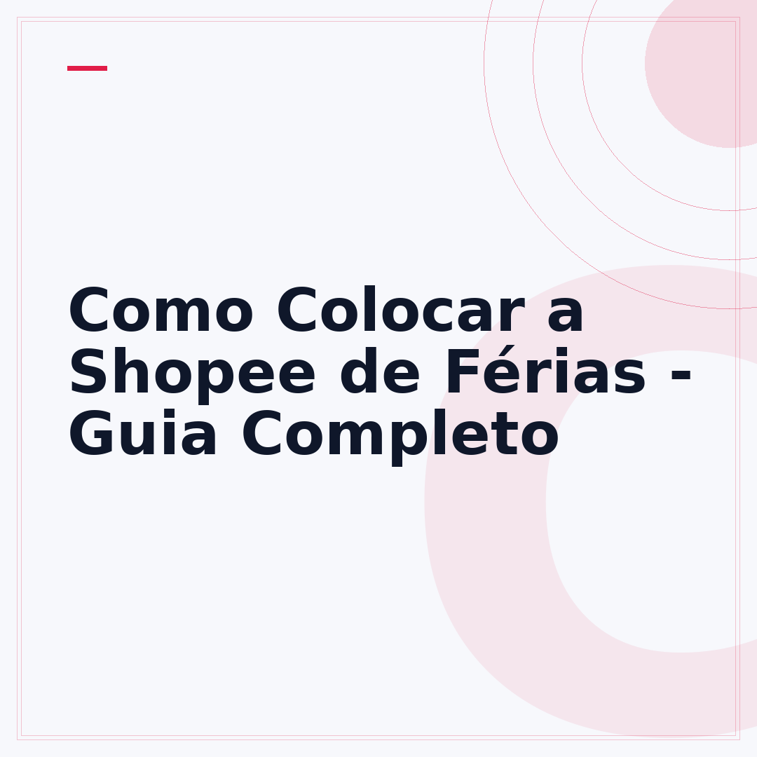 Como Colocar a Shopee de Férias - Guia Completo