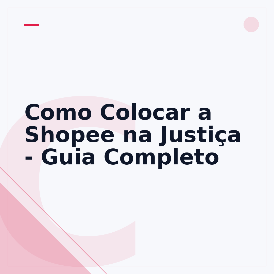 Como Colocar a Shopee na Justiça - Guia Completo