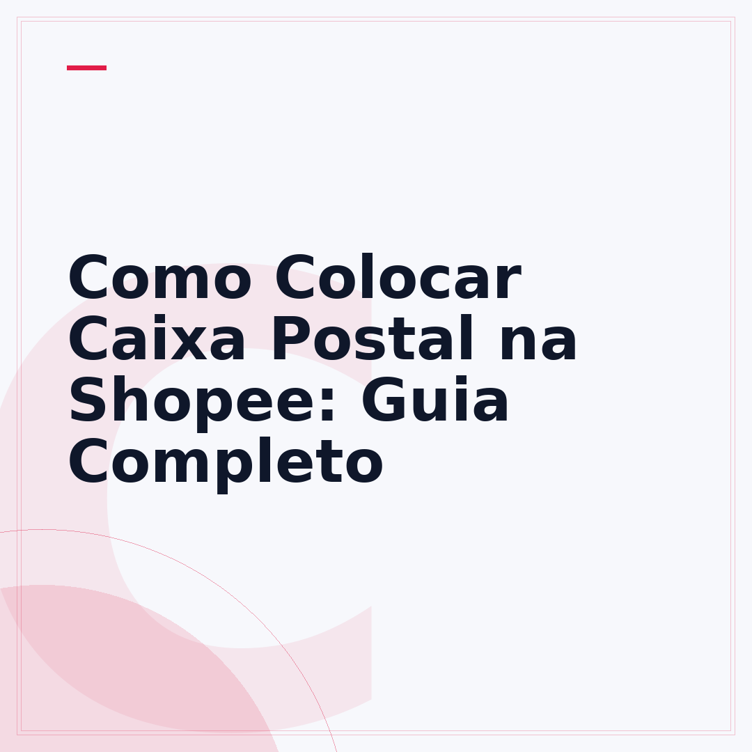 Como Colocar Caixa Postal na Shopee: Guia Completo