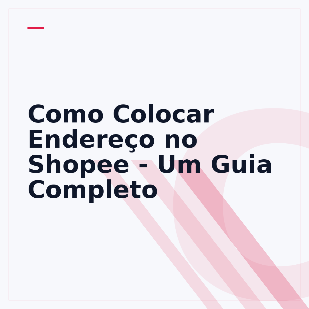 Como Colocar Endereço no Shopee - Um Guia Completo