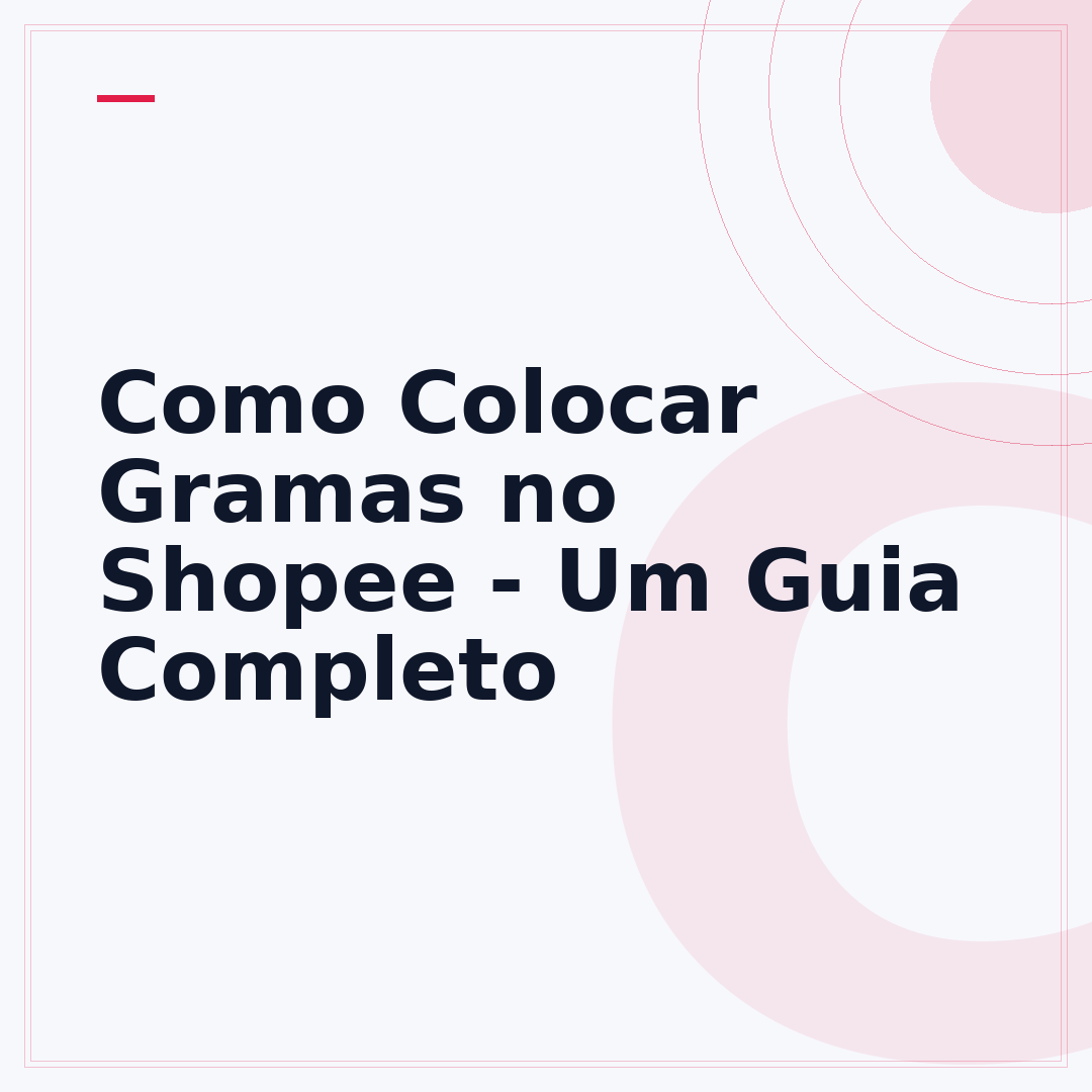 Como Colocar Gramas no Shopee - Um Guia Completo