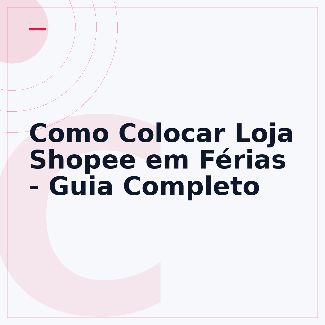 Como Colocar Loja Shopee em Férias - Guia Completo