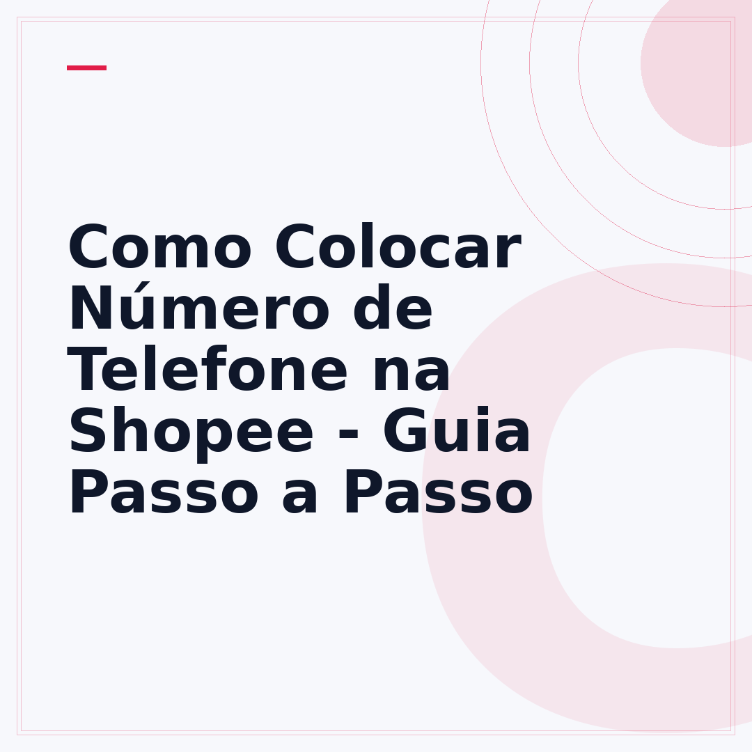 Como Colocar Número de Telefone na Shopee - Guia Passo a Passo