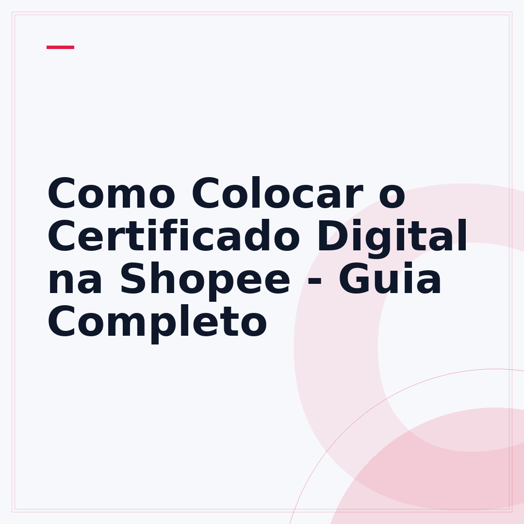 Como Colocar o Certificado Digital na Shopee - Guia Completo