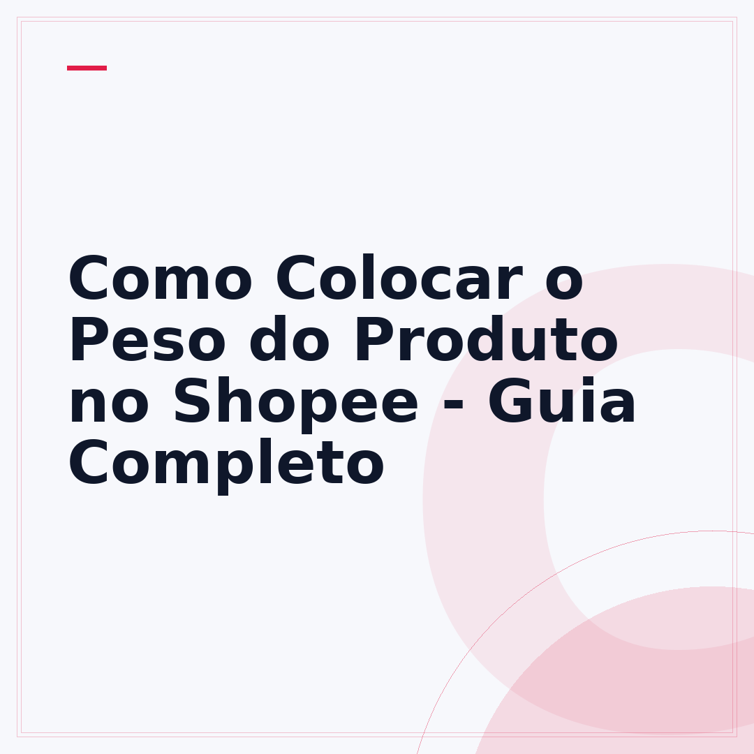Como Colocar o Peso do Produto no Shopee - Guia Completo