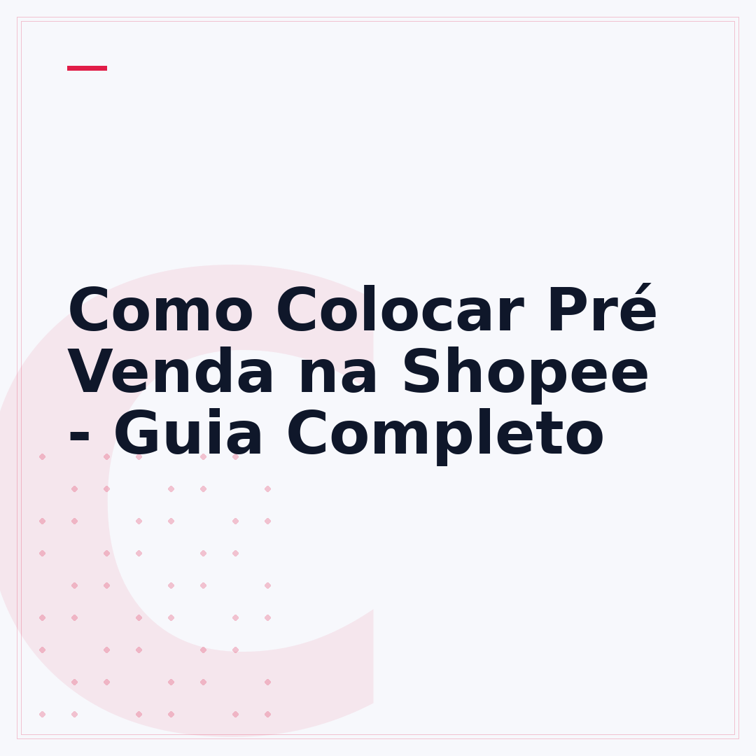 Como Colocar Pré Venda na Shopee - Guia Completo