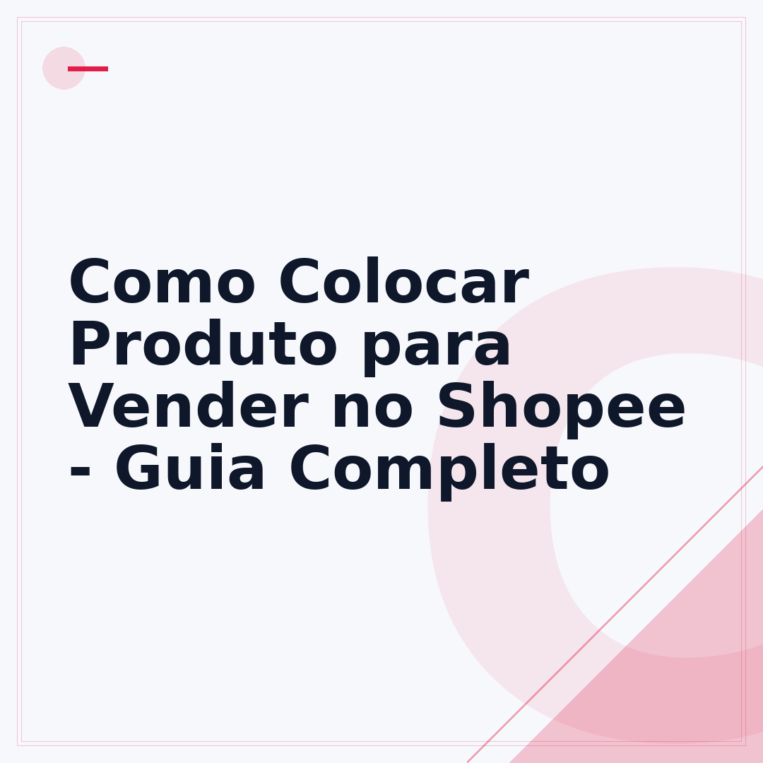 Como Colocar Produto para Vender no Shopee - Guia Completo