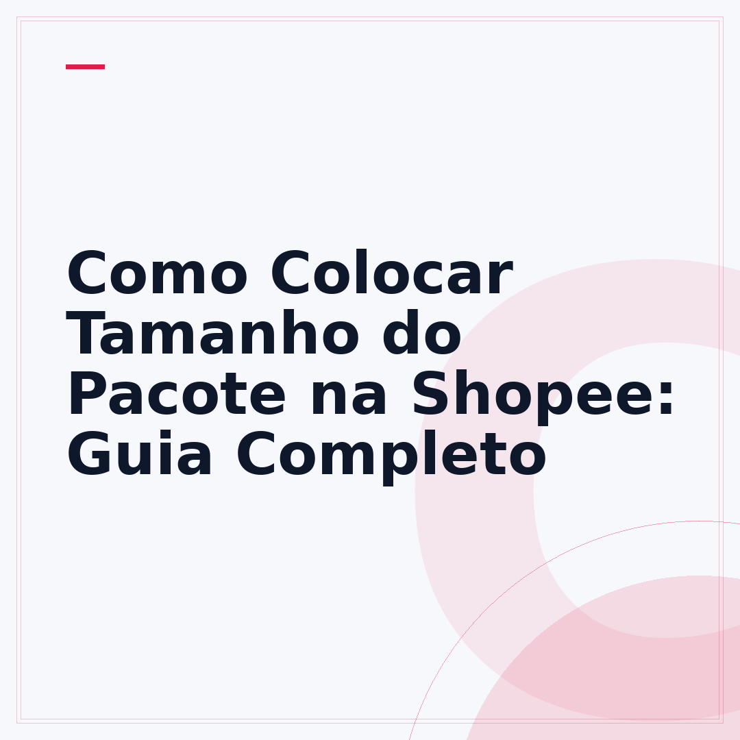 Como Colocar Tamanho do Pacote na Shopee: Guia Completo