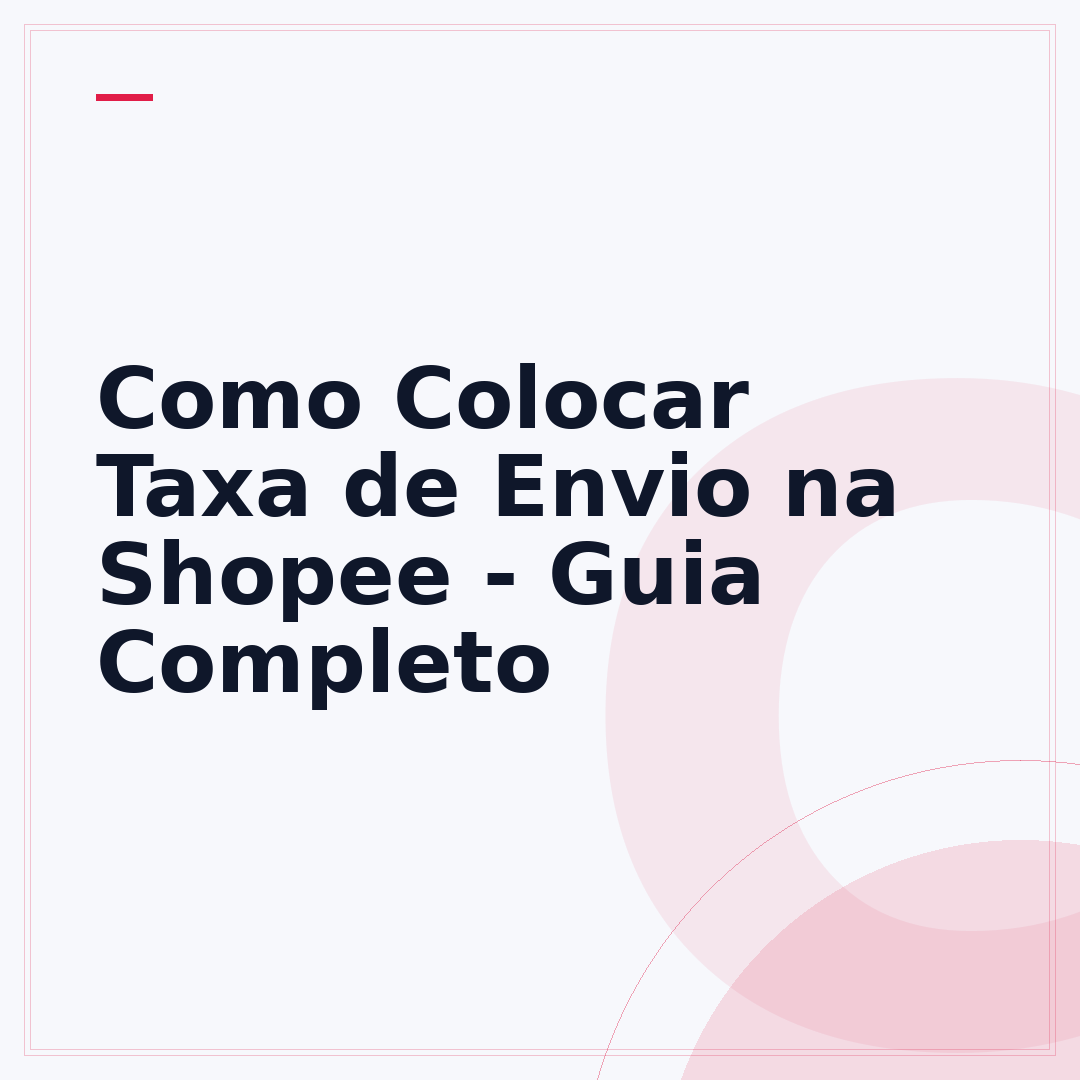 Como Colocar Taxa de Envio na Shopee - Guia Completo