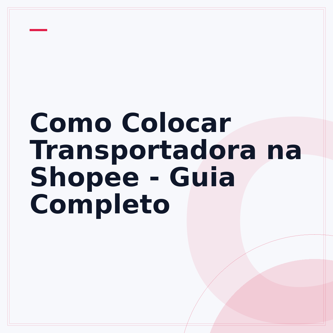 Como Colocar Transportadora na Shopee - Guia Completo