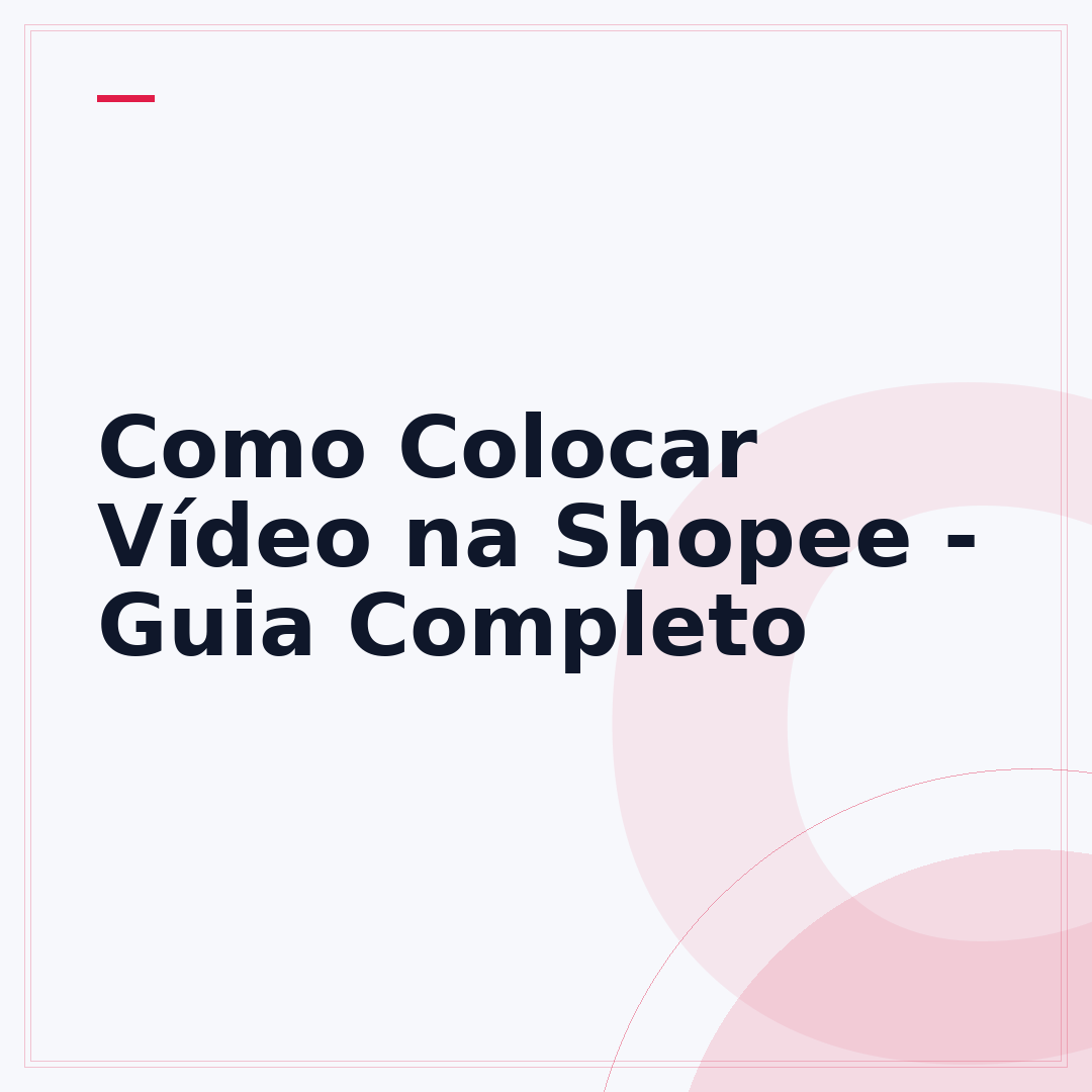 Como Colocar Vídeo na Shopee - Guia Completo