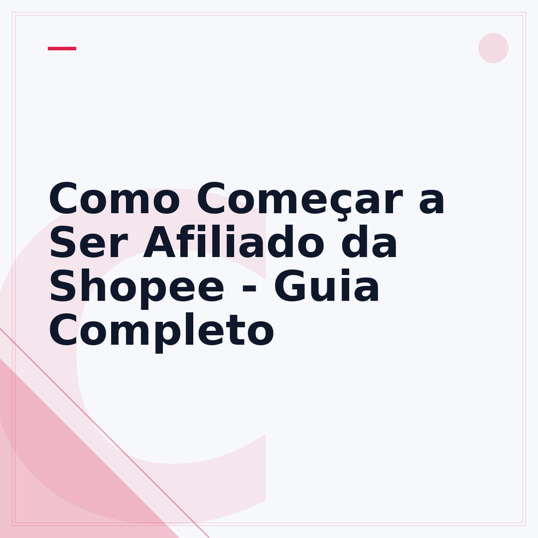 Como Começar a Ser Afiliado da Shopee - Guia Completo