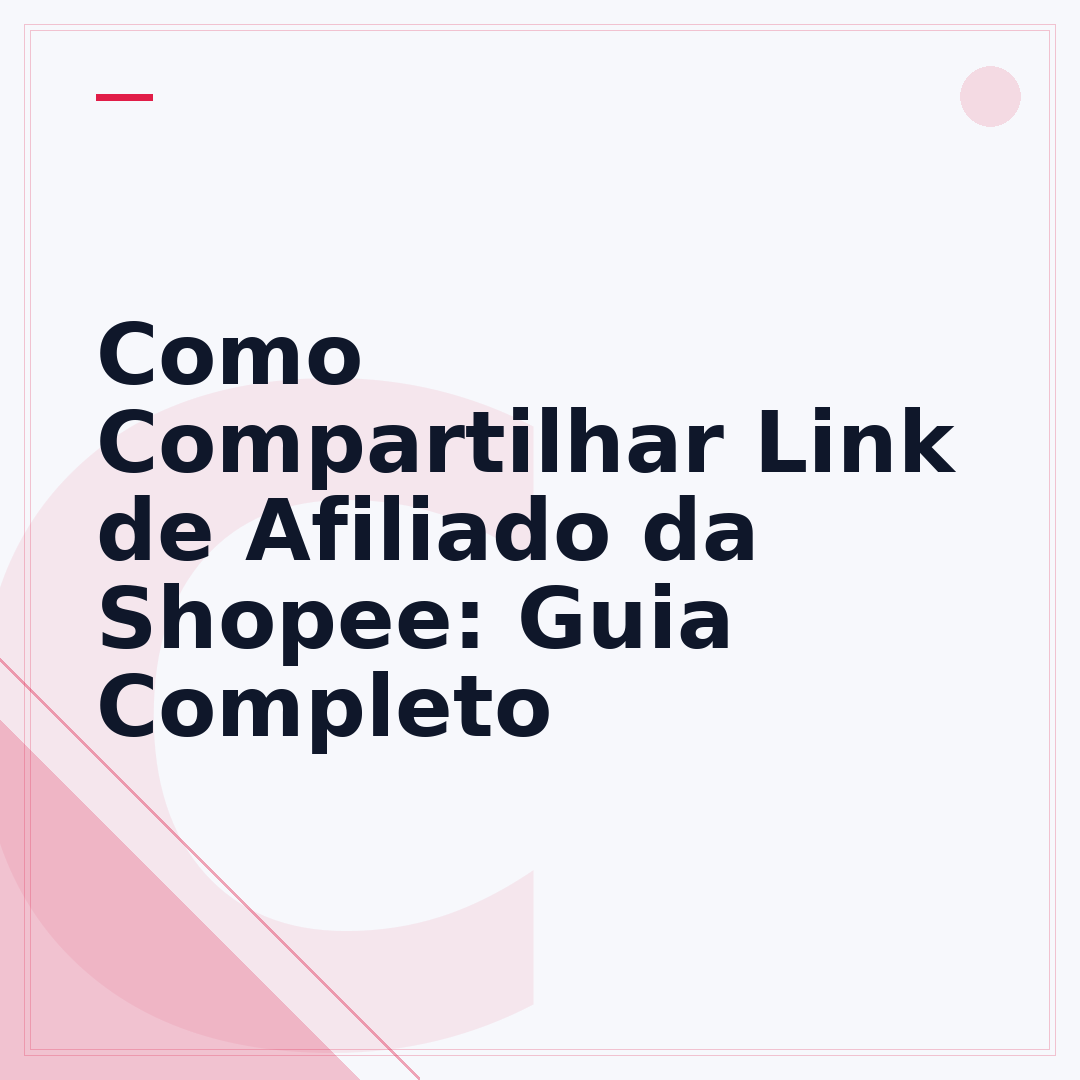 Como Compartilhar Link de Afiliado da Shopee: Guia Completo