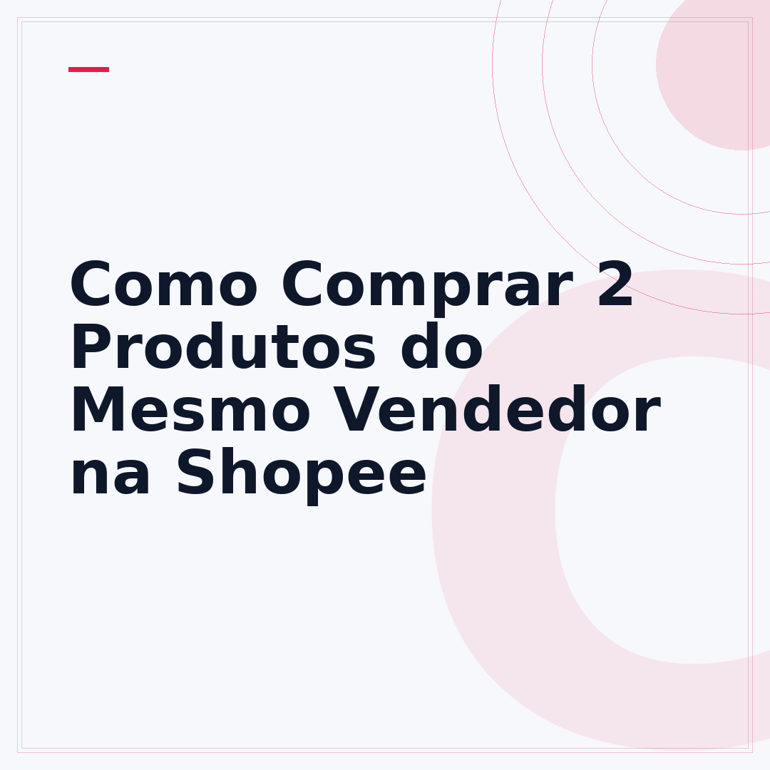 Como Comprar 2 Produtos do Mesmo Vendedor na Shopee