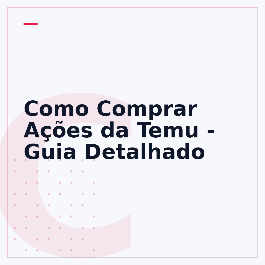 Como Comprar Ações da Temu - Guia Detalhado