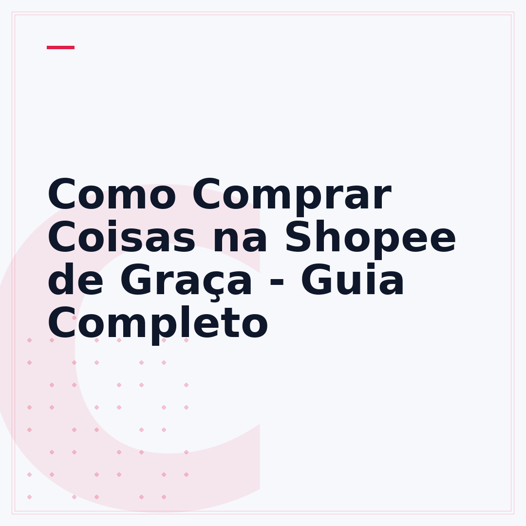 Como Comprar Coisas na Shopee de Graça - Guia Completo