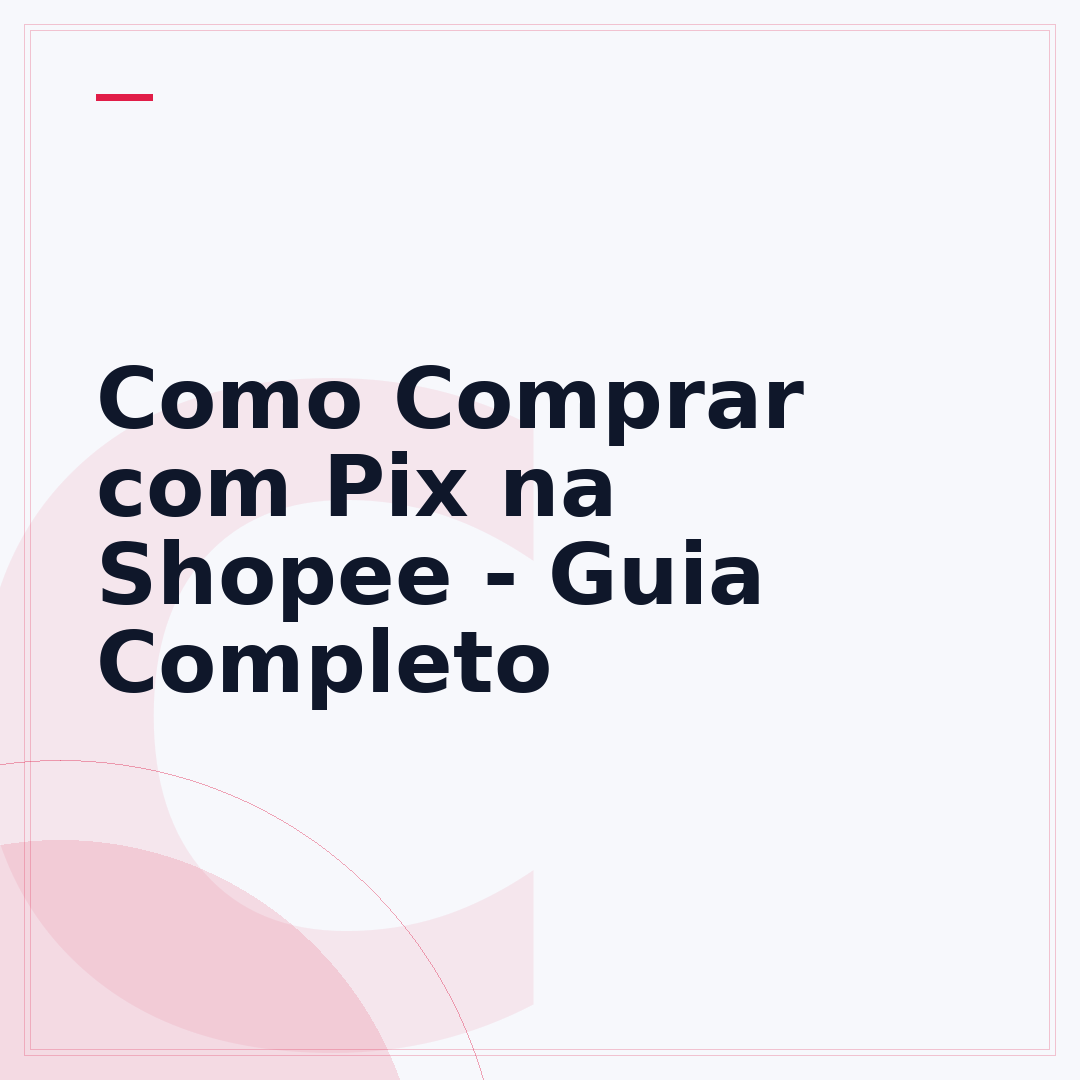 Como Comprar com Pix na Shopee - Guia Completo