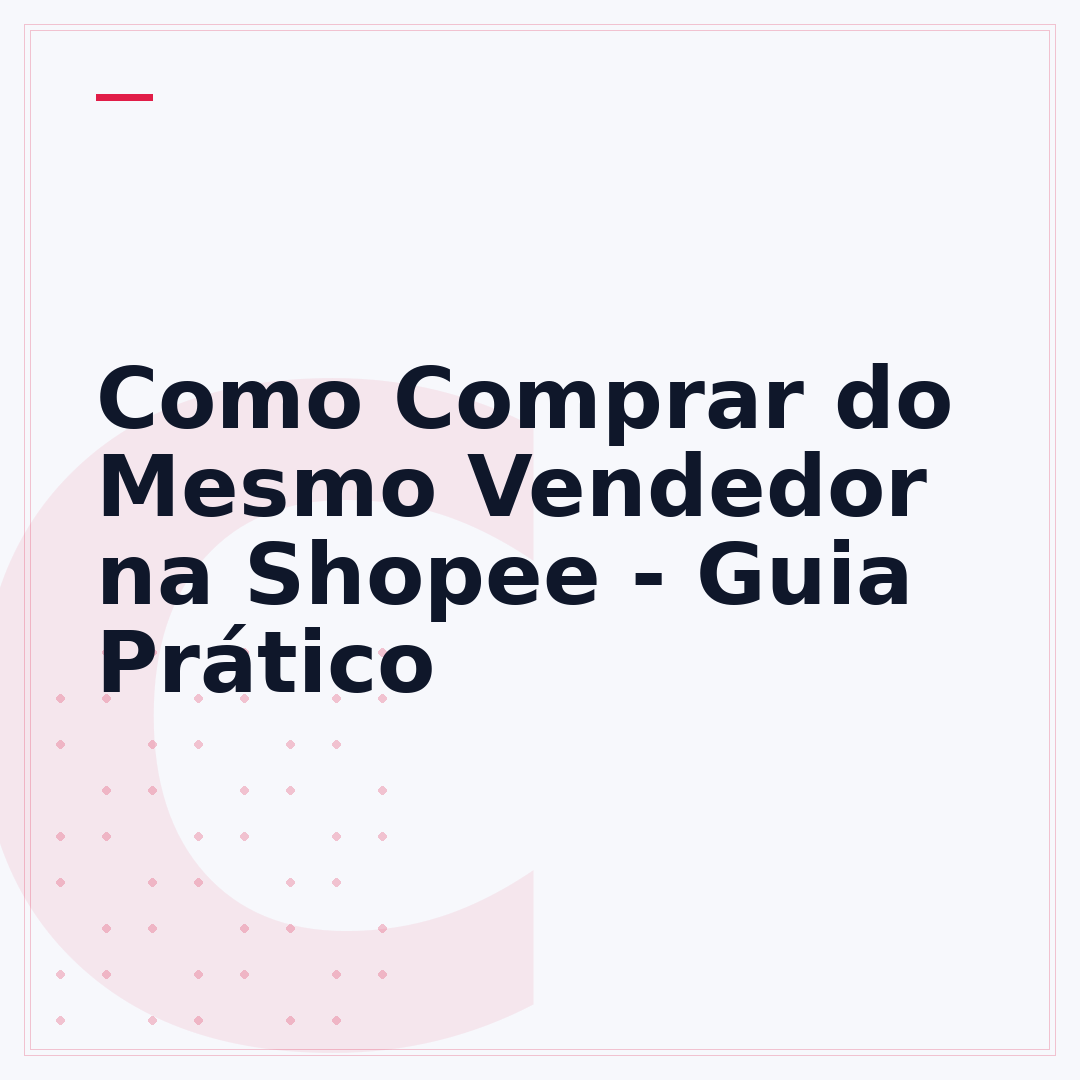 Como Comprar do Mesmo Vendedor na Shopee - Guia Prático