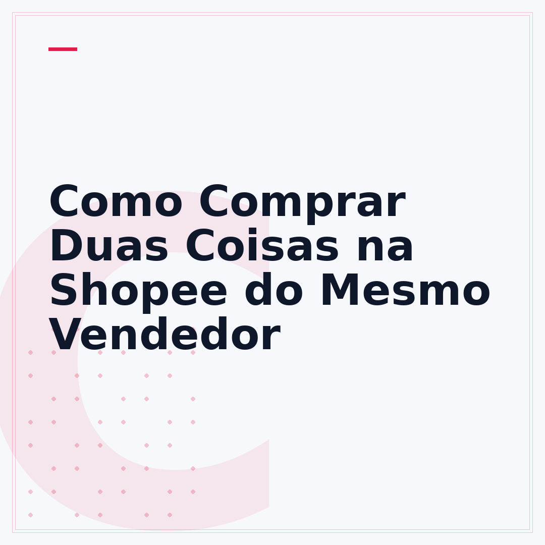 Como Comprar Duas Coisas na Shopee do Mesmo Vendedor