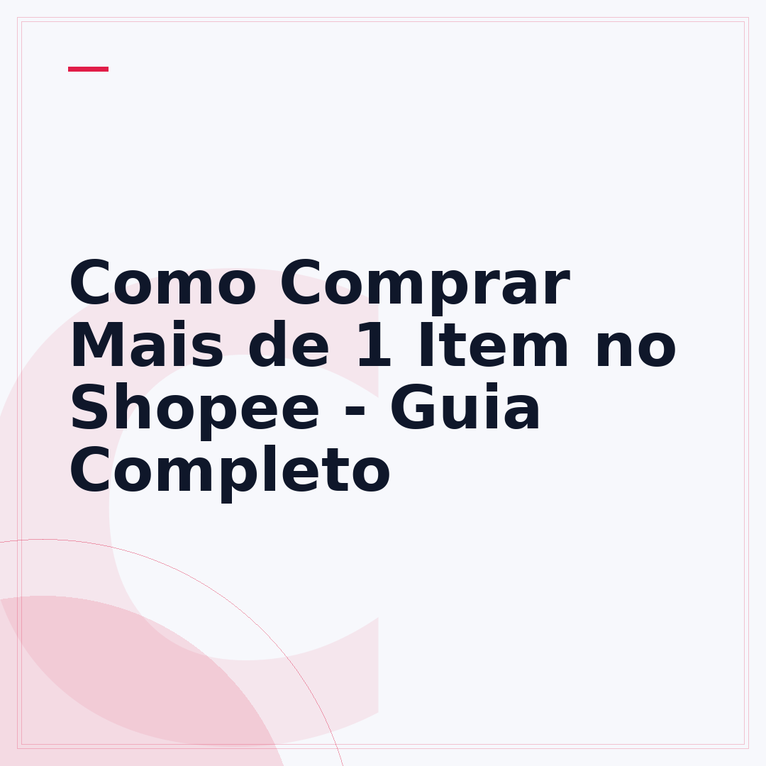 Como Comprar Mais de 1 Item no Shopee - Guia Completo