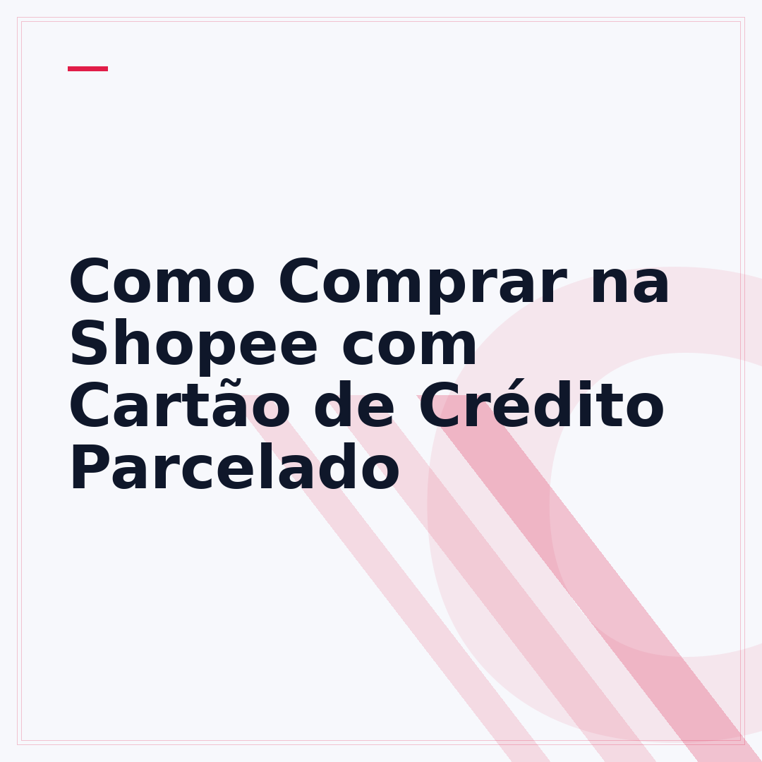 Como Comprar na Shopee com Cartão de Crédito Parcelado