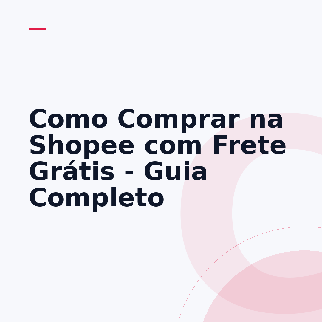 Como Comprar na Shopee com Frete Grátis - Guia Completo