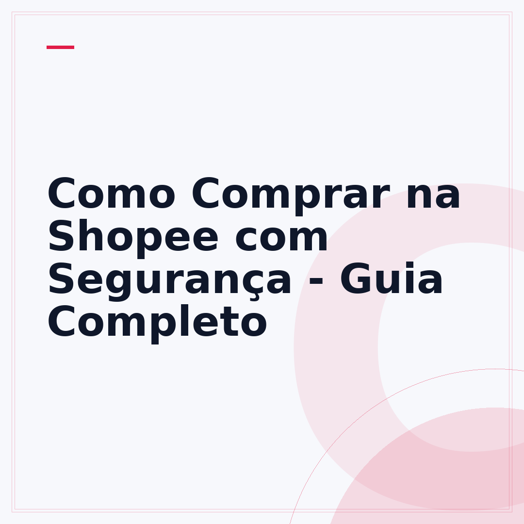 Como Comprar na Shopee com Segurança - Guia Completo