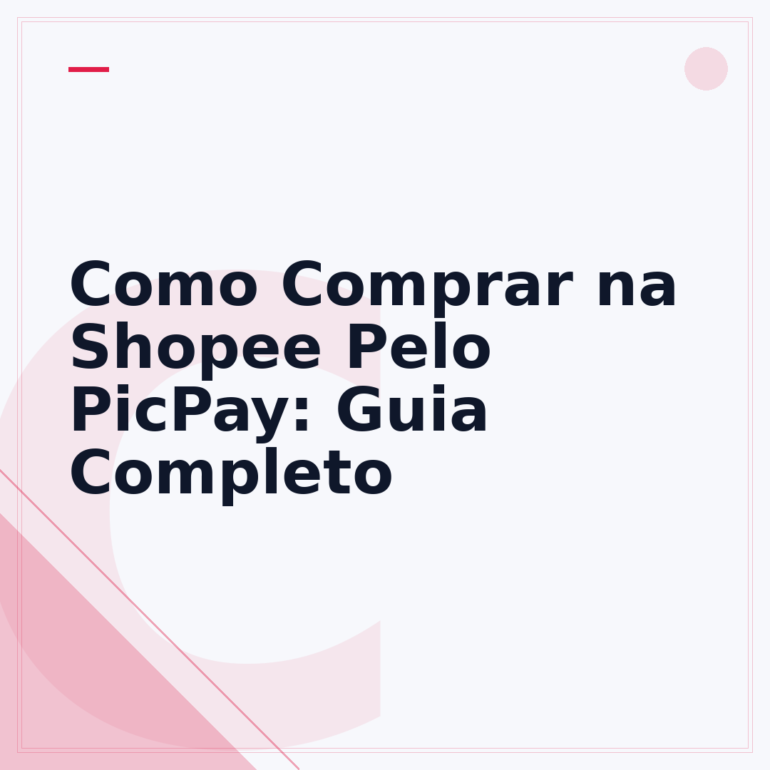 Como Comprar na Shopee Pelo PicPay: Guia Completo