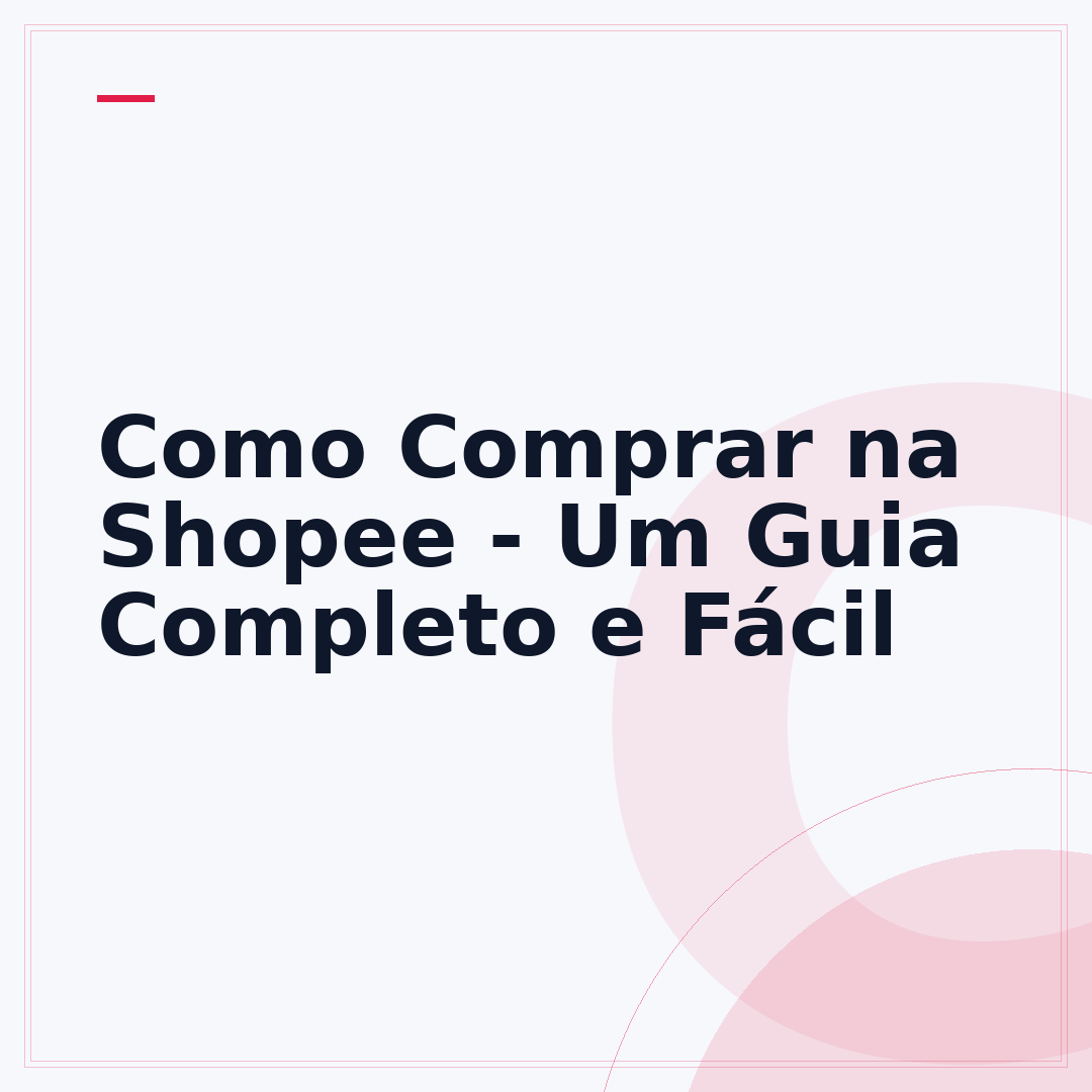 Como Comprar na Shopee - Um Guia Completo e Fácil