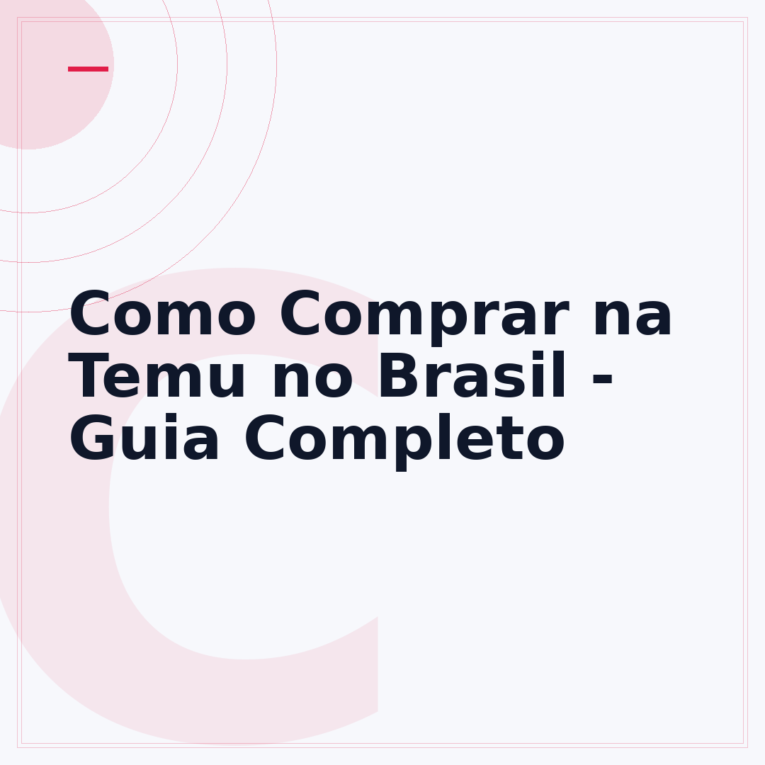 Como Comprar na Temu no Brasil - Guia Completo