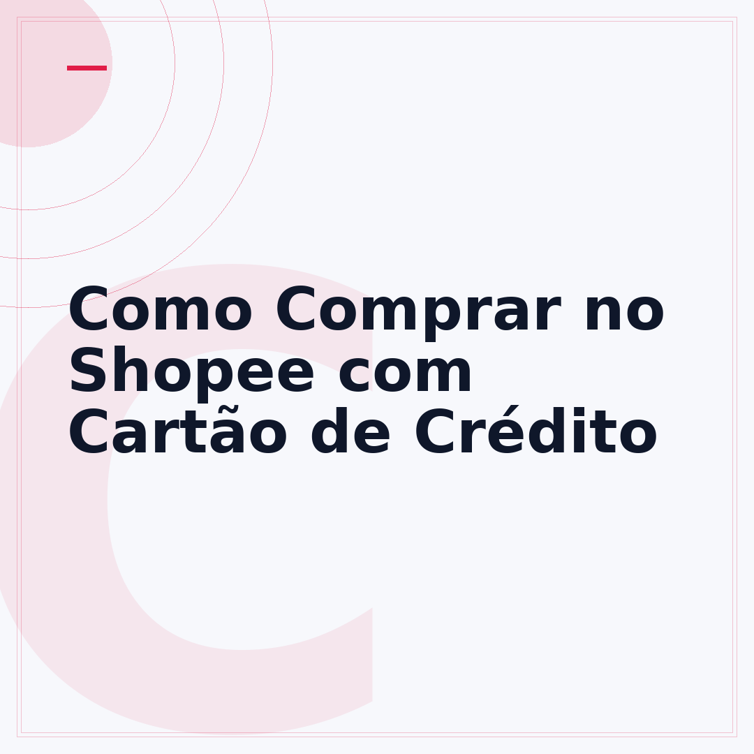 Como Comprar no Shopee com Cartão de Crédito