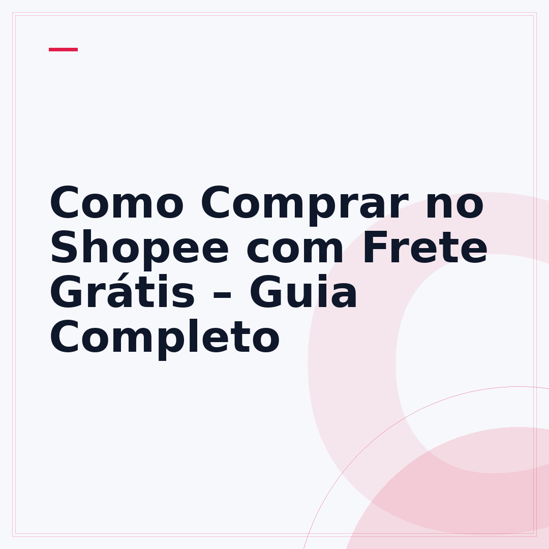 Como Comprar no Shopee com Frete Grátis – Guia Completo