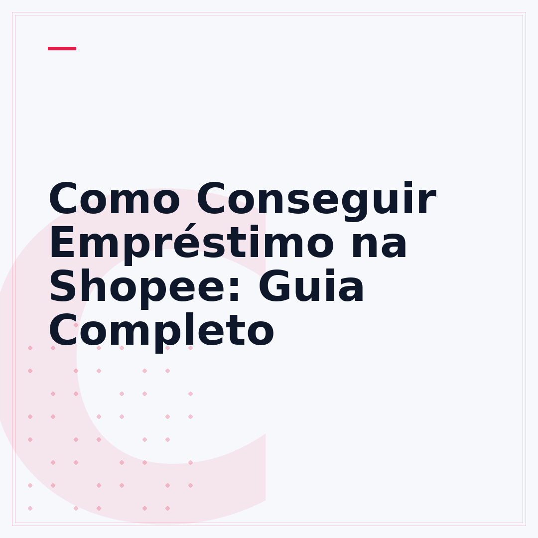 Como Conseguir Empréstimo na Shopee: Guia Completo