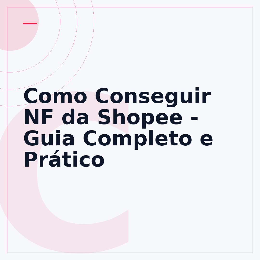 Como Conseguir NF da Shopee - Guia Completo e Prático