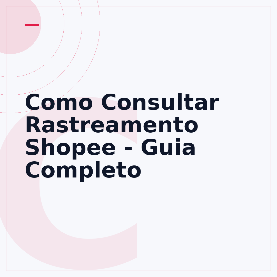Como Consultar Rastreamento Shopee - Guia Completo