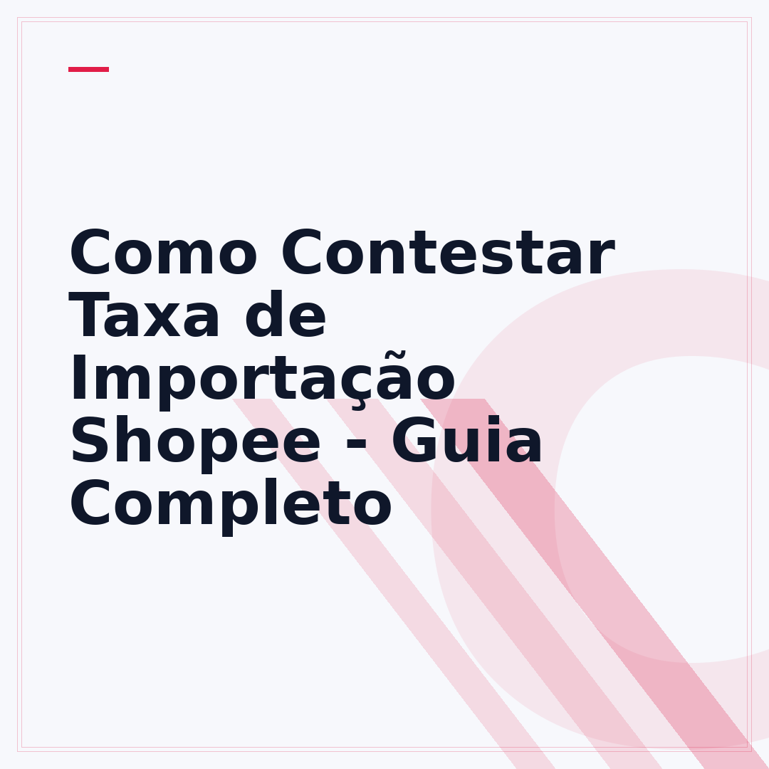 Como Contestar Taxa de Importação Shopee - Guia Completo